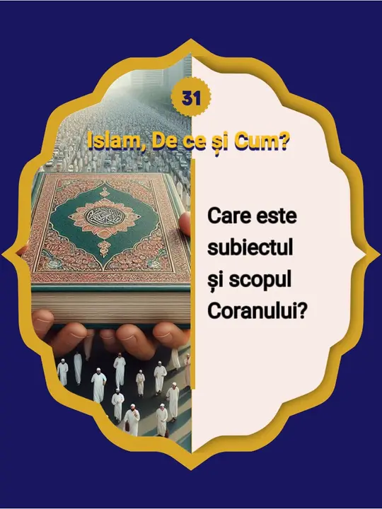 31- Care este subiectul și scopul principal al Coranului? | Este Coranul un miracol?…