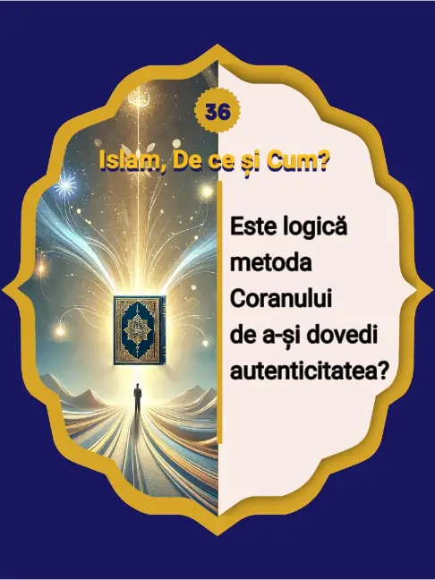 36- Este afirmația Coranului despre sine un „cerc vicios”? Se bazează Coranul pe logică…